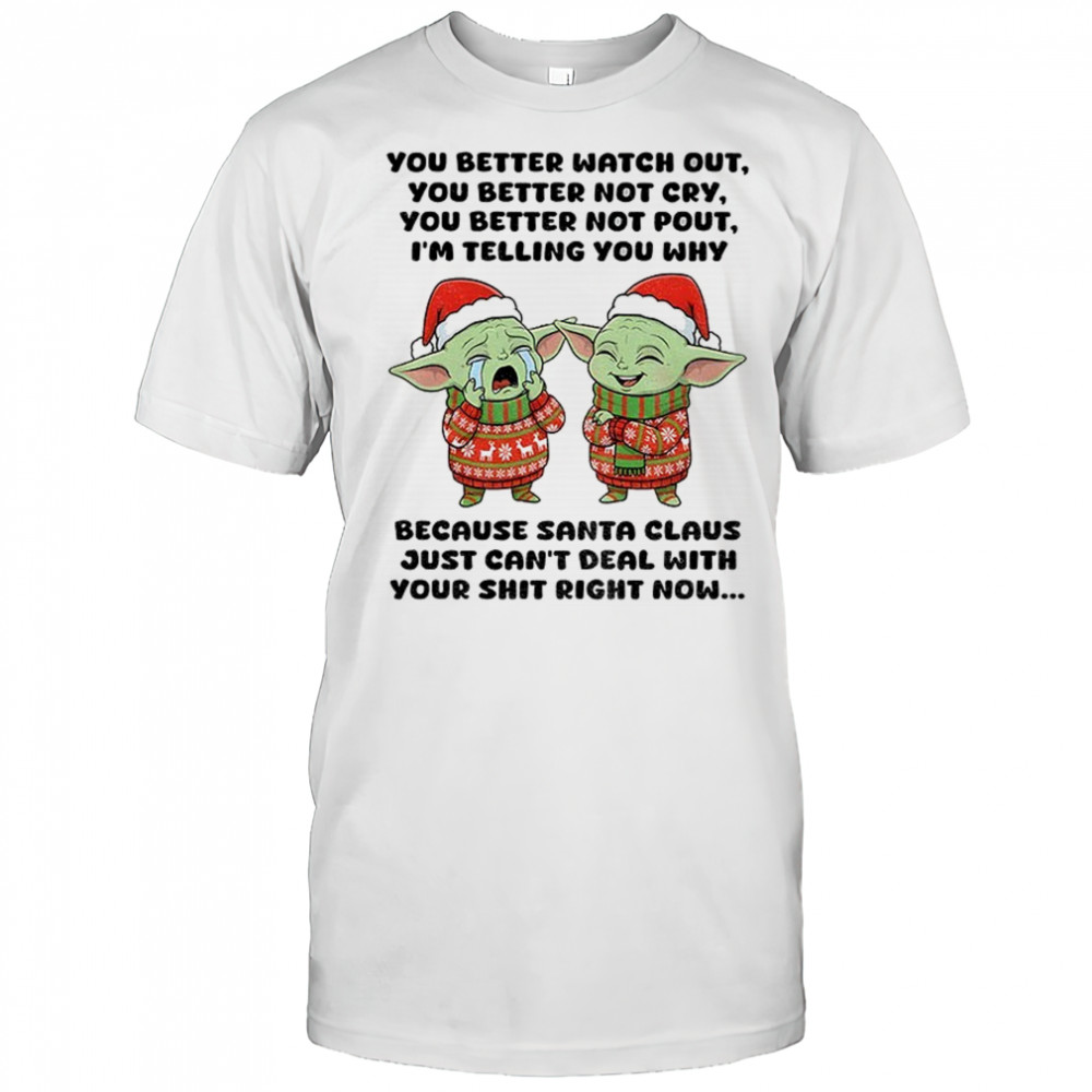 Baby Yoda Santa hat you better watch out you better not cry you better not pout I’m telling you why Christmas shirt