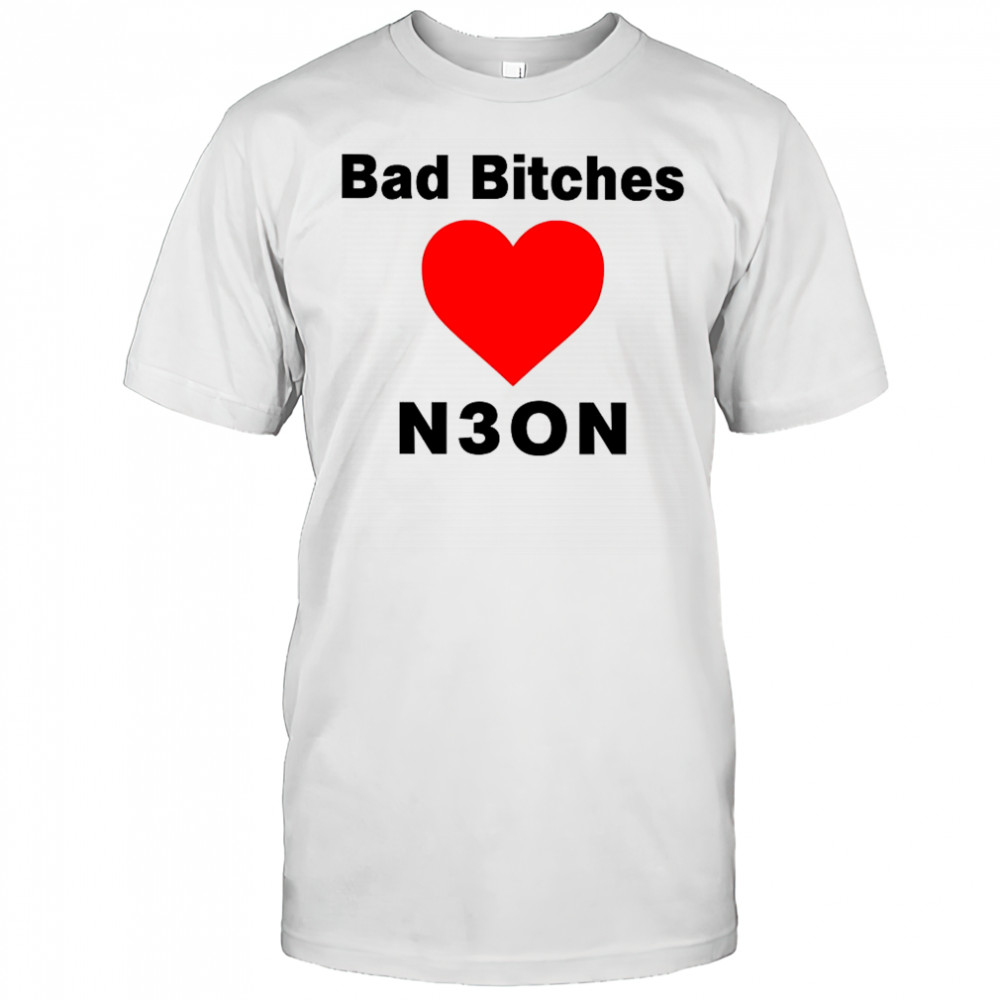 Bad bitches love neon shirt