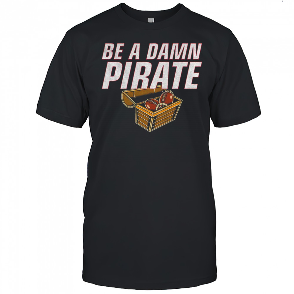 Be a damn pirate NFL Football Giants Nation Show shirt