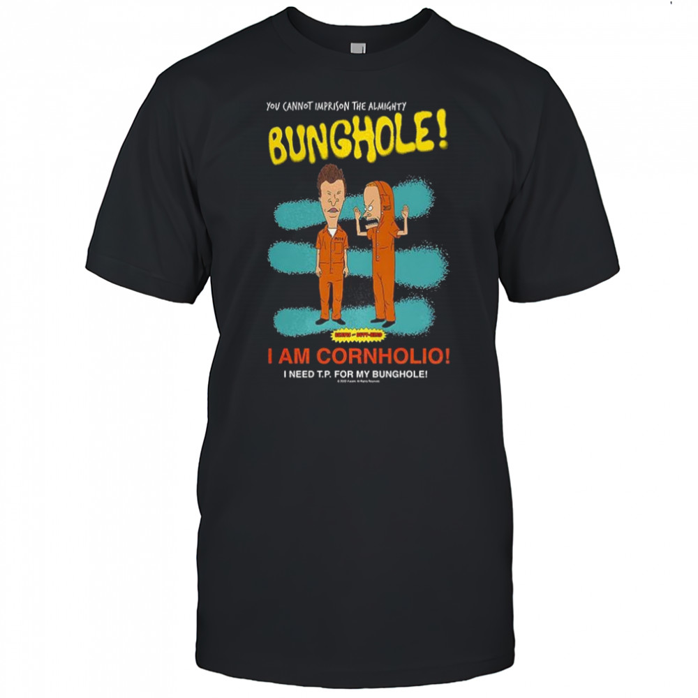 Beavis and Butt-Head Bunghole I am cornholio shirt