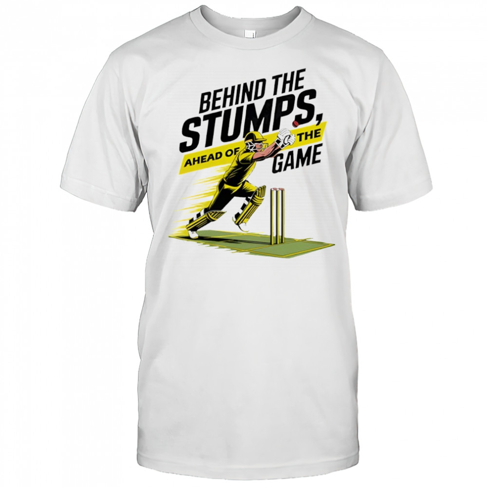 Behind the stumps ahead of the game cricket T-shirt