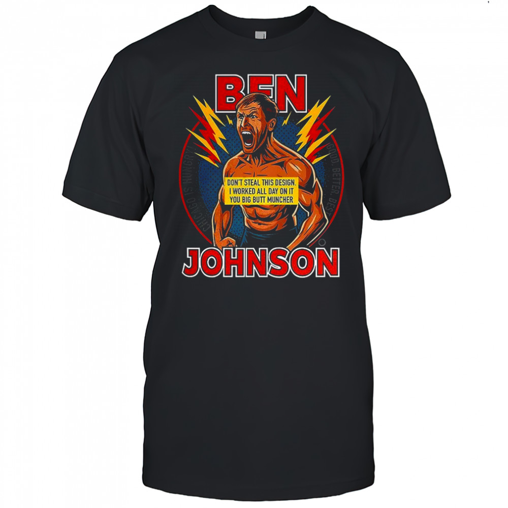 Ben Johnson don’t steal this design shirt