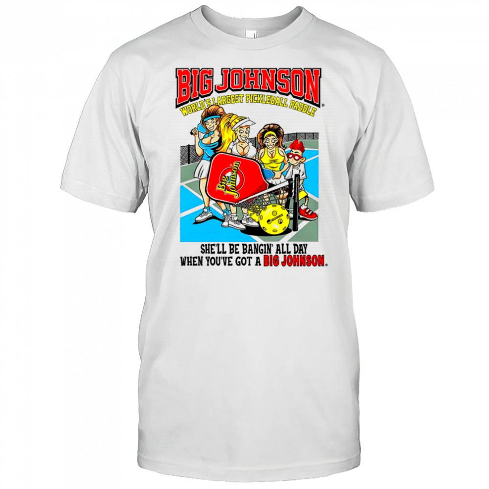 Big Johnson world’s argest pickleball paddle shirt