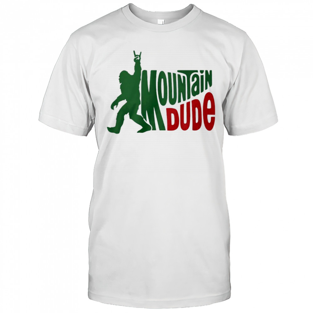 Bigfoot Mountain Dude Shirt