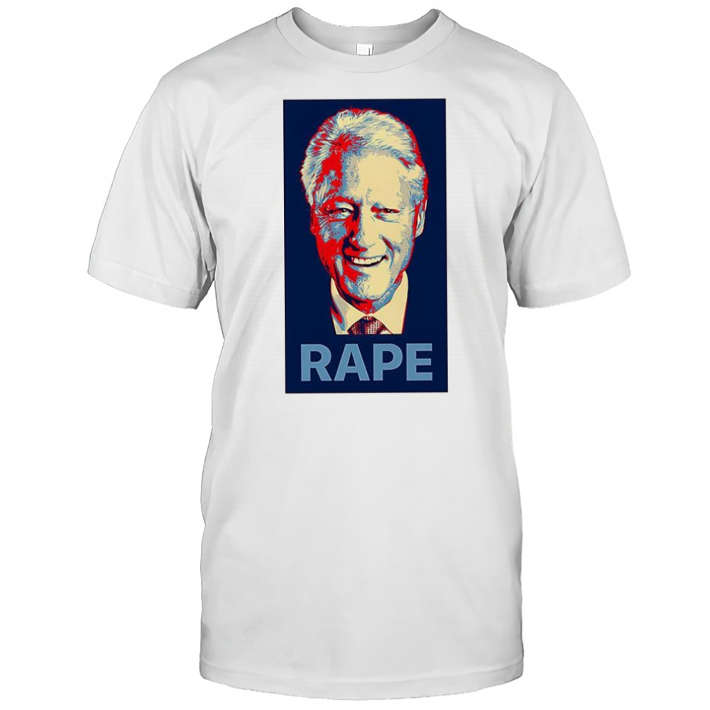 Bill Clinton Rape shirt