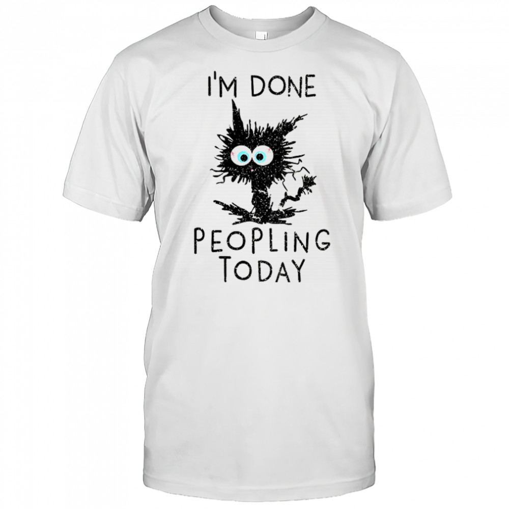 Black cat I’m done peopling today shirt