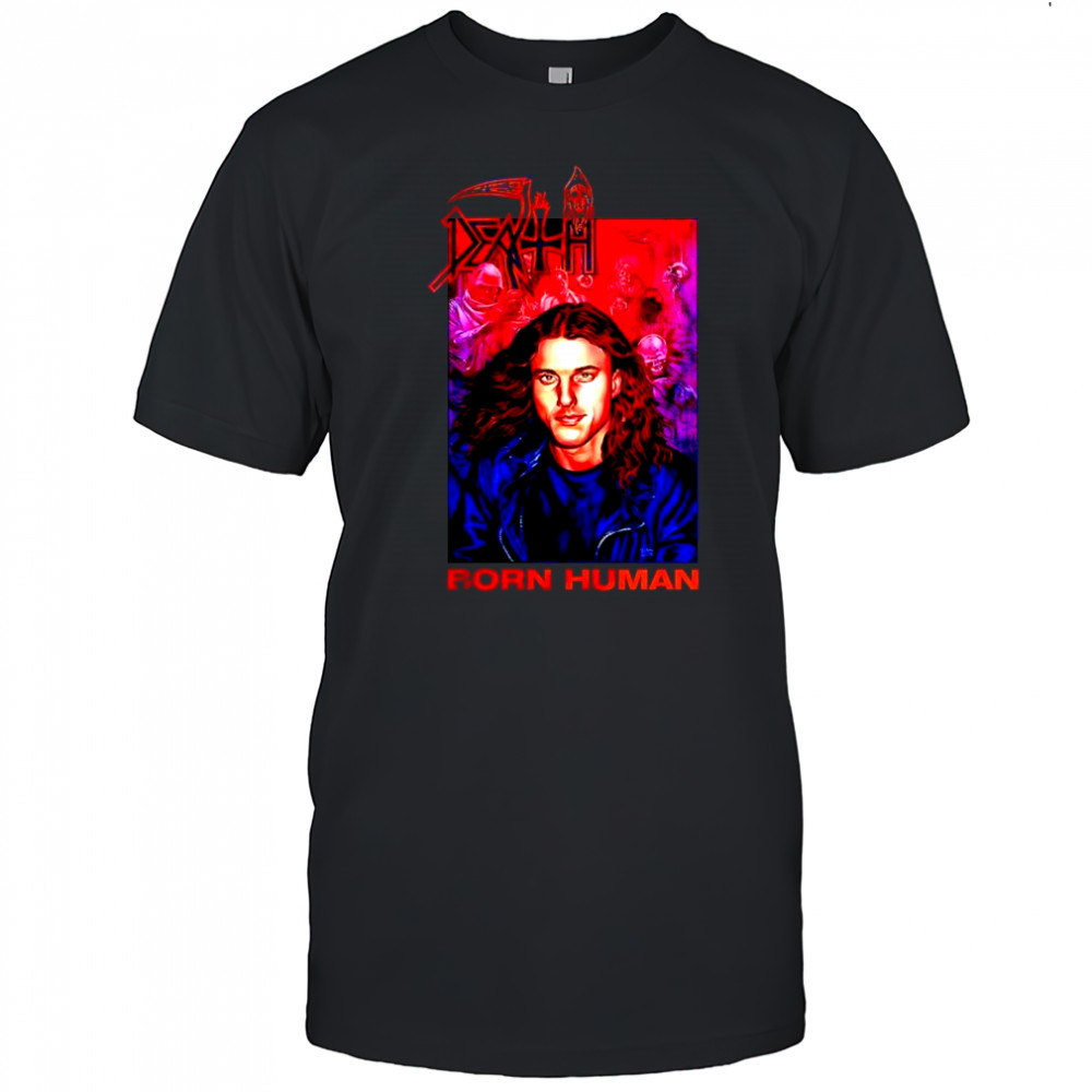 Born Human Death-luxe Edition shirt