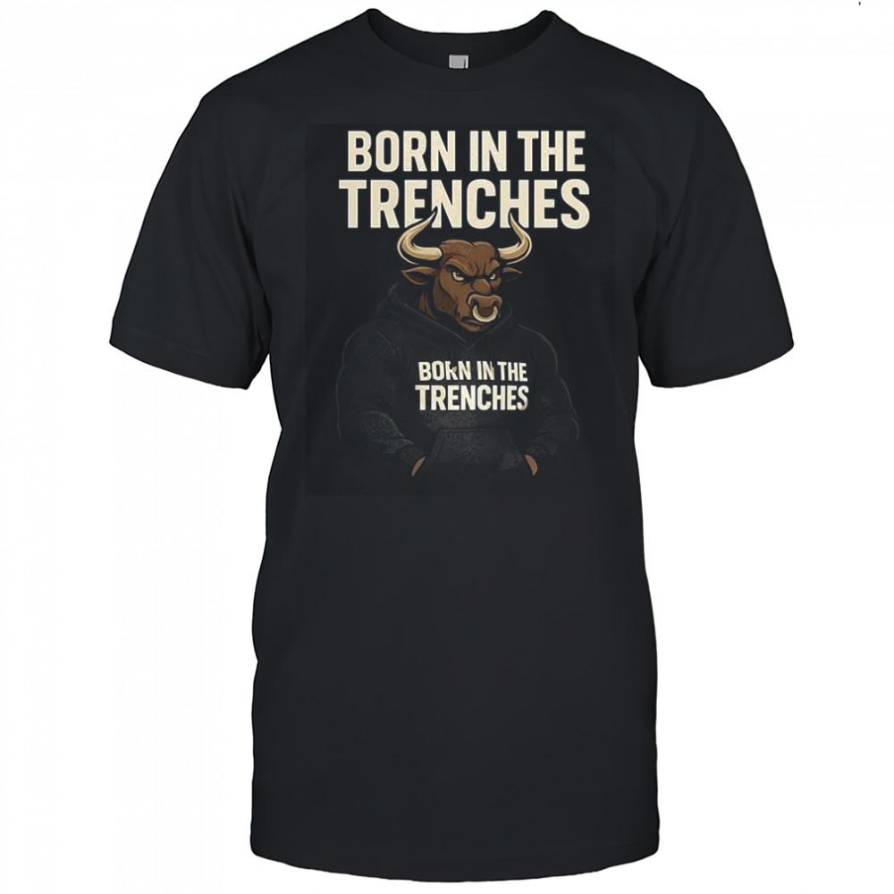 Born in the Trenches shirt