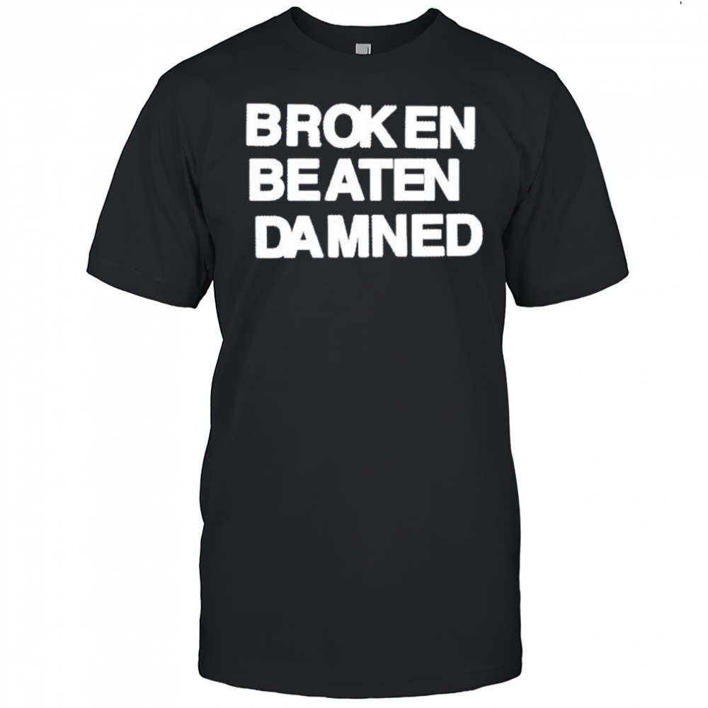 Broken Beaten Damned background shirt
