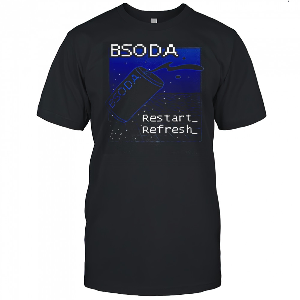 Bsoda restart refresh shirt