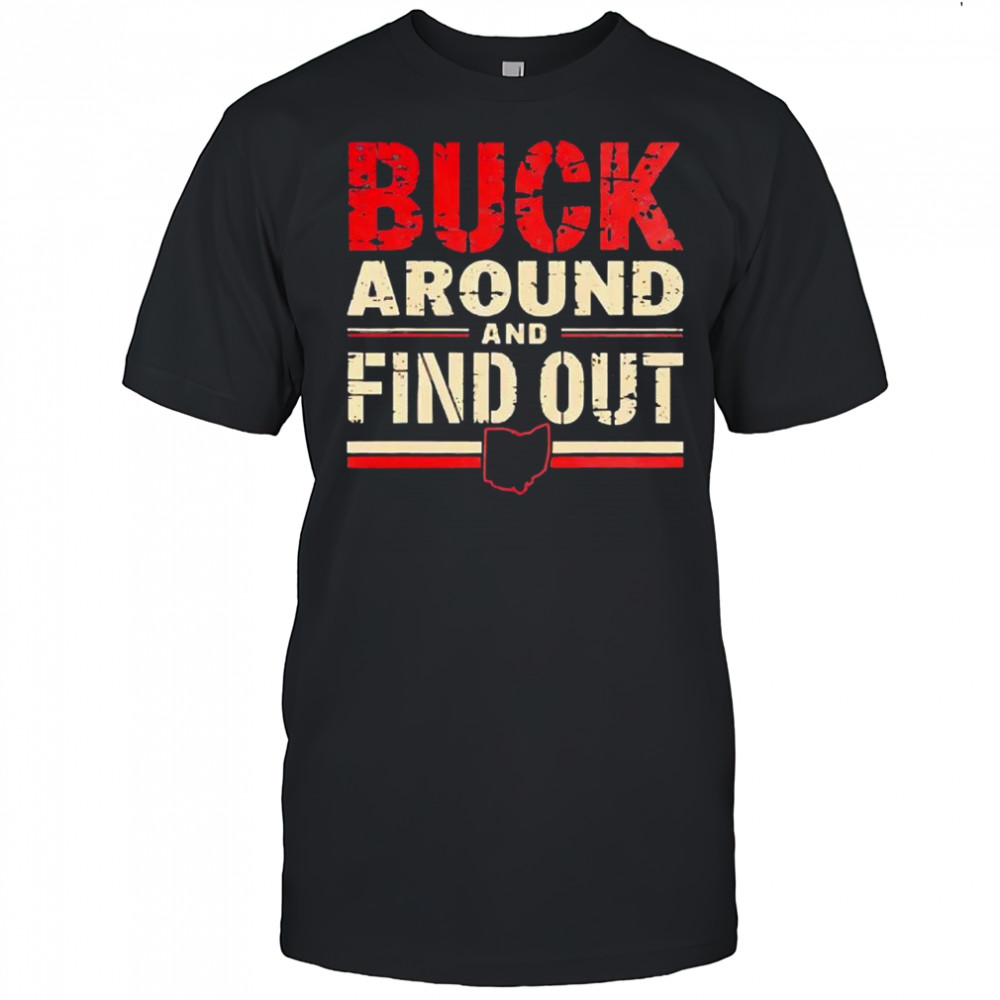 Buck Around And Find Out shirt