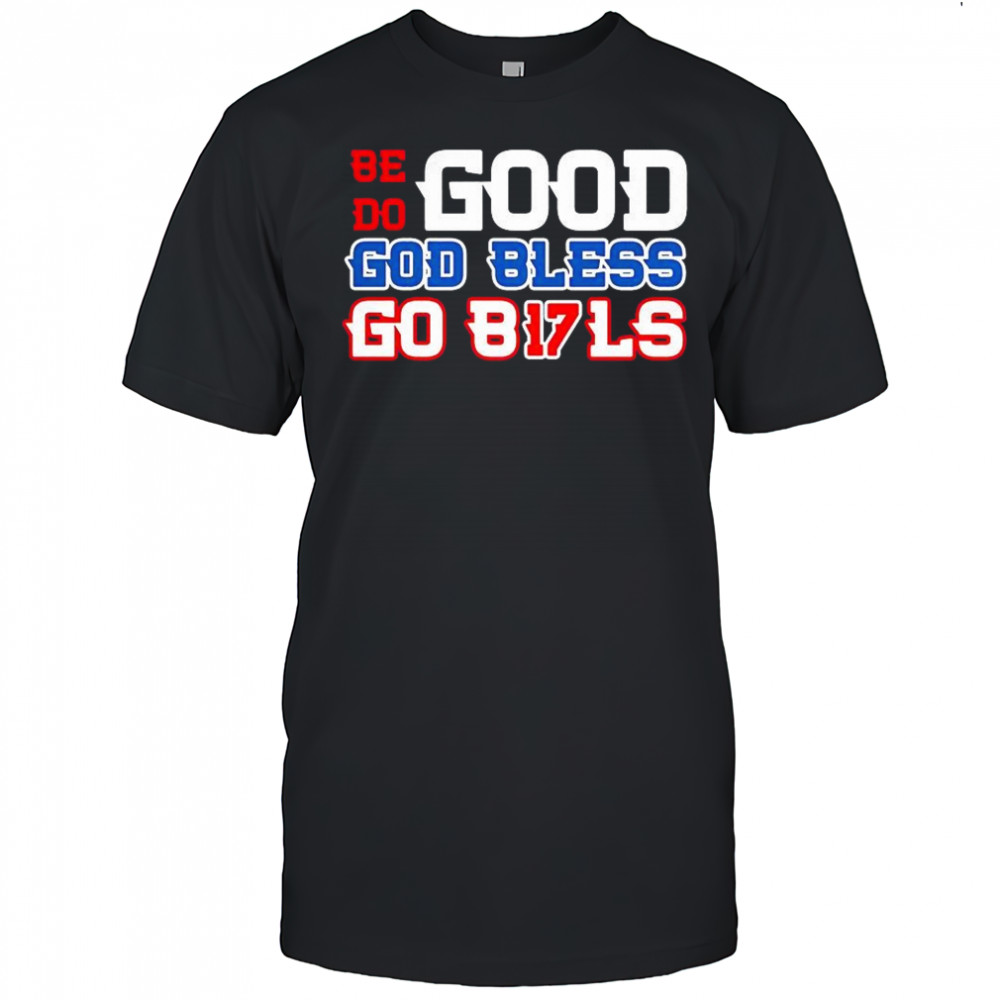 Buffalo Bills football be good do good Go Bills 17 shirt