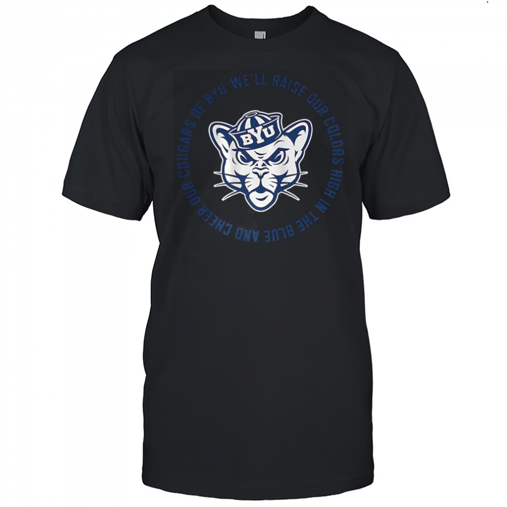 BYU Cougars football fight song lyric we’ll raise our colors high in the blue and cheer shirt