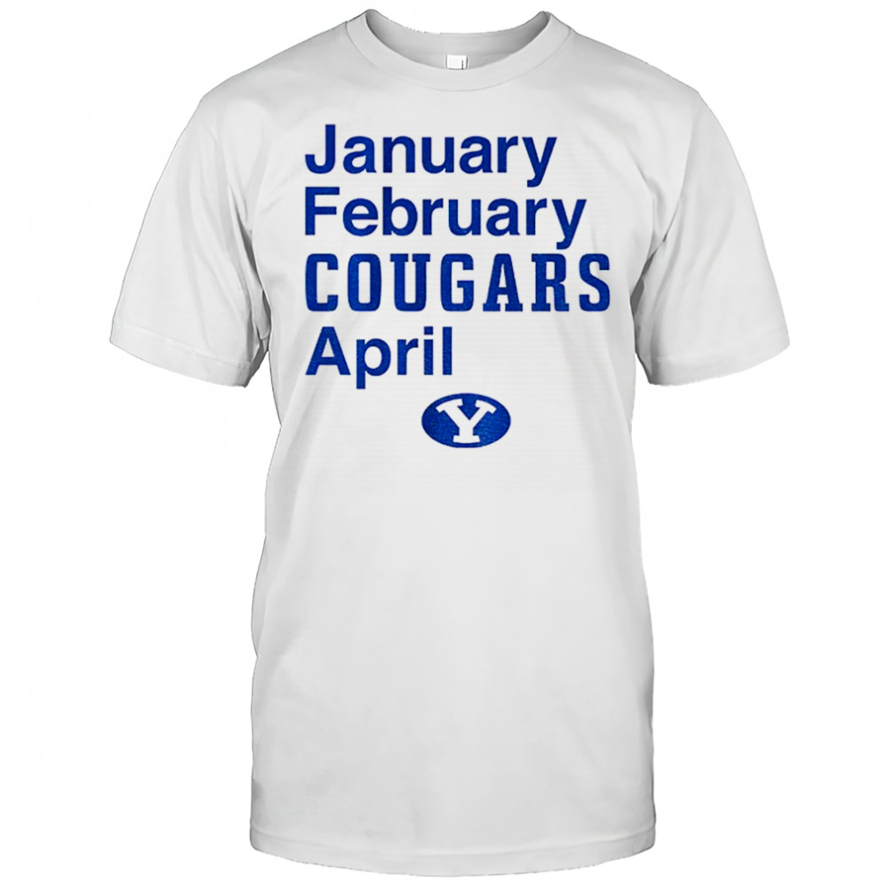 BYU Cougars January February Cougars April 2025 shirt