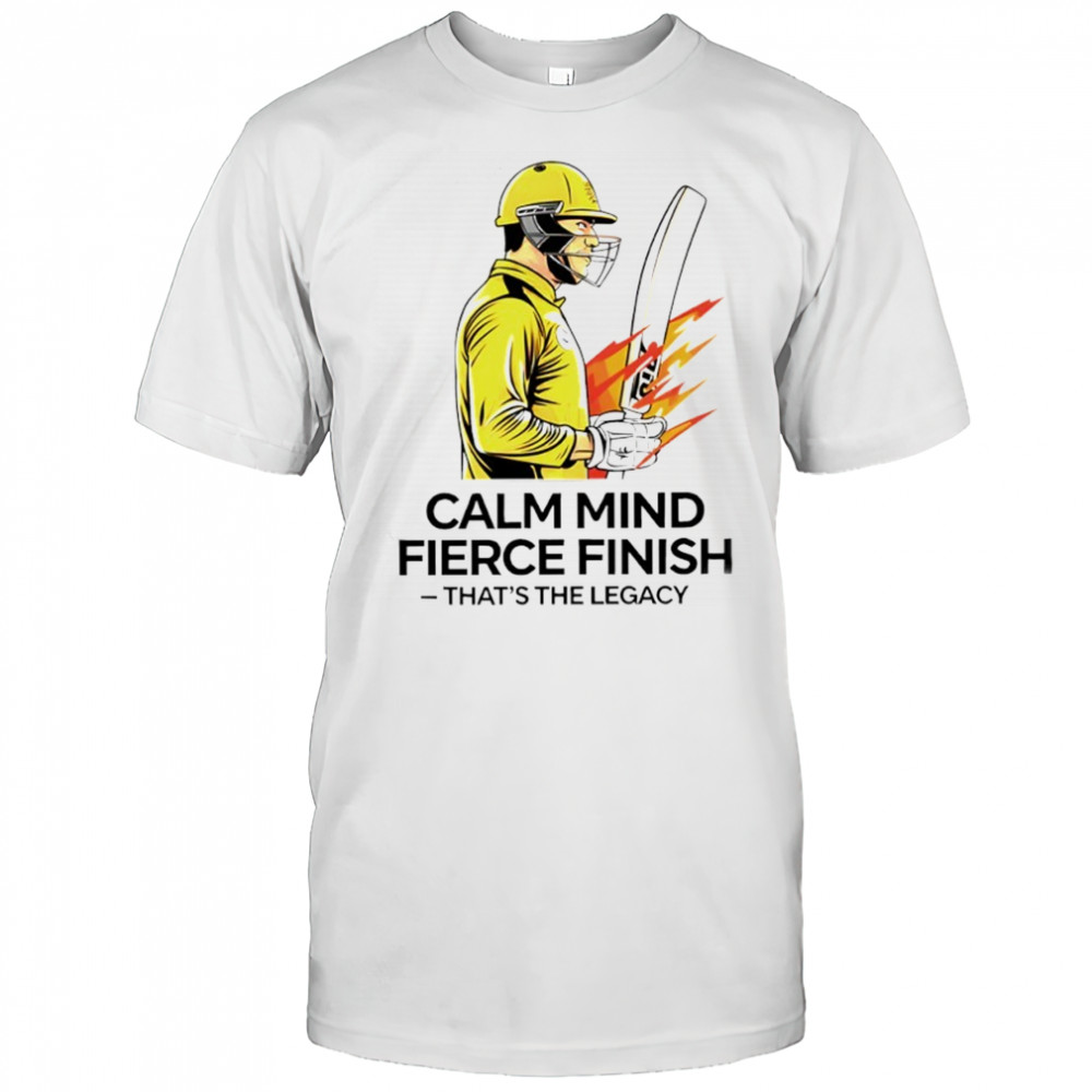 Calm mind fierce finish that’s the legacy T-shirt