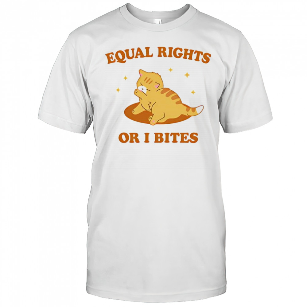 Cat Equal Rights or I Bites shirt