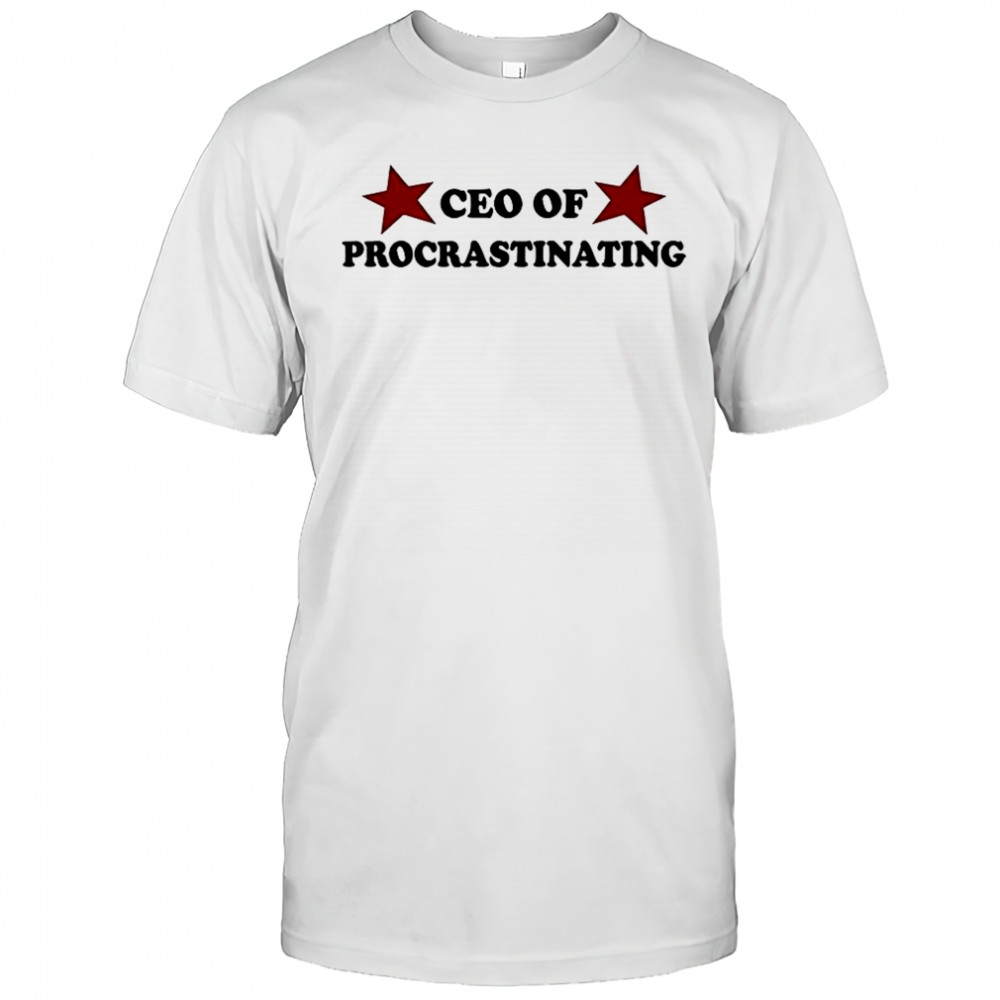Ceo of procrastinating shirt
