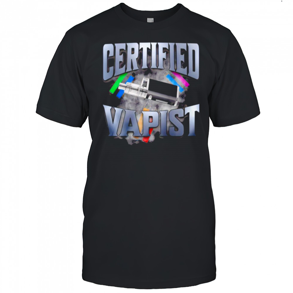 Certified Vapist Graphic shirt