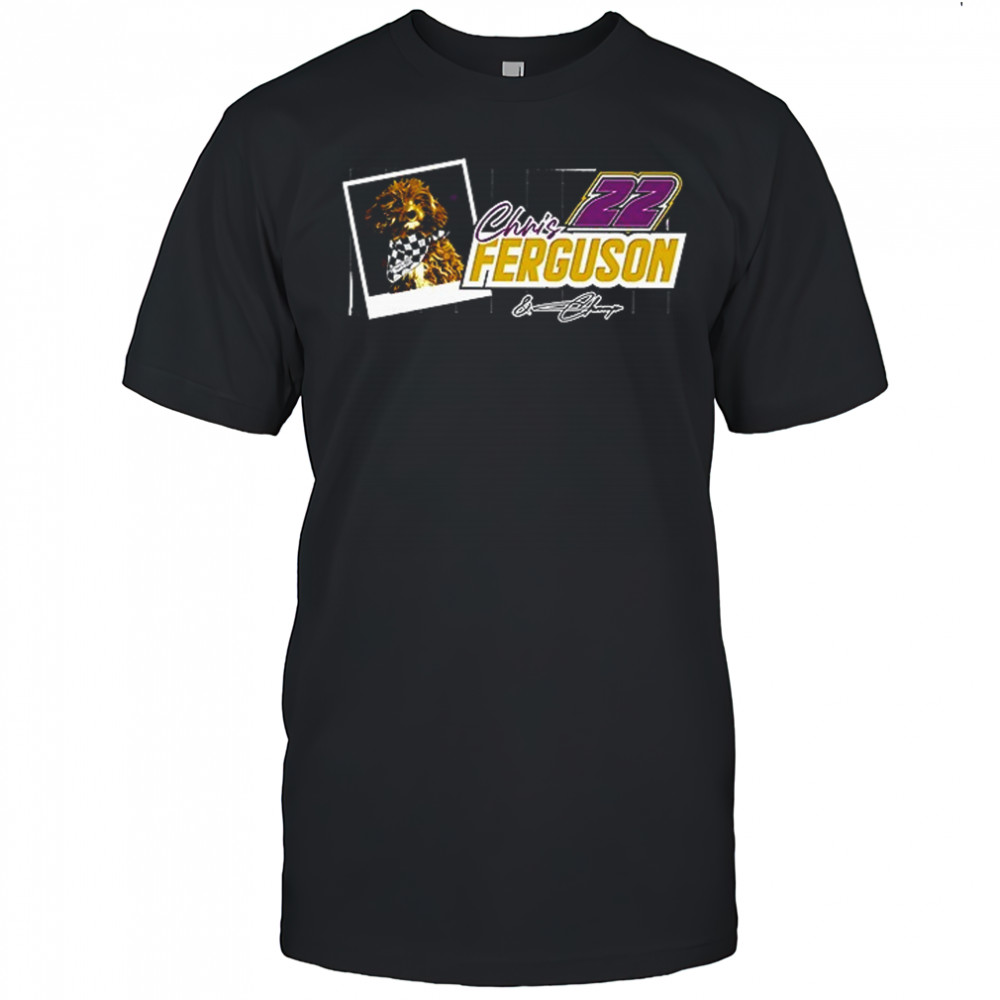 Chris and Champ Ferguson ya gotta get a little mud on your paws car racing dog signature shirt