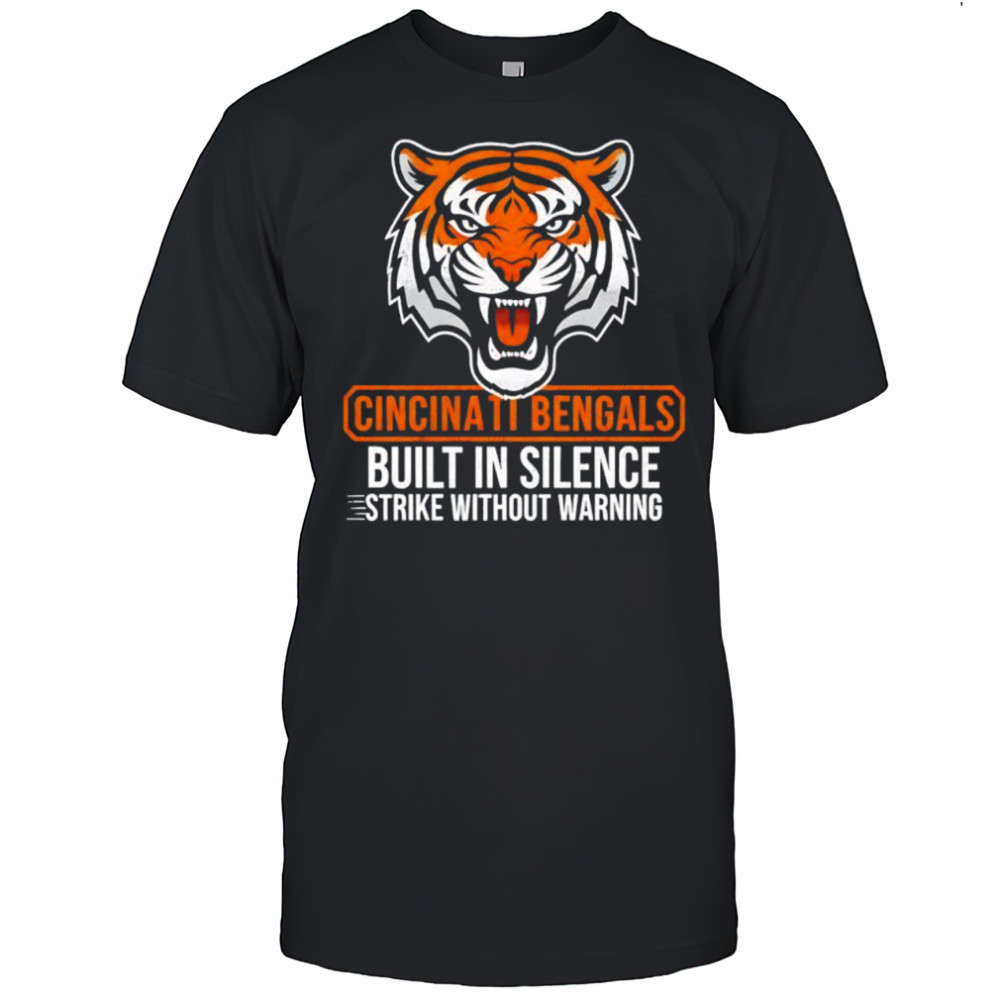 Cincinnati Bengals Built In Silence Strike Without Warning shirt
