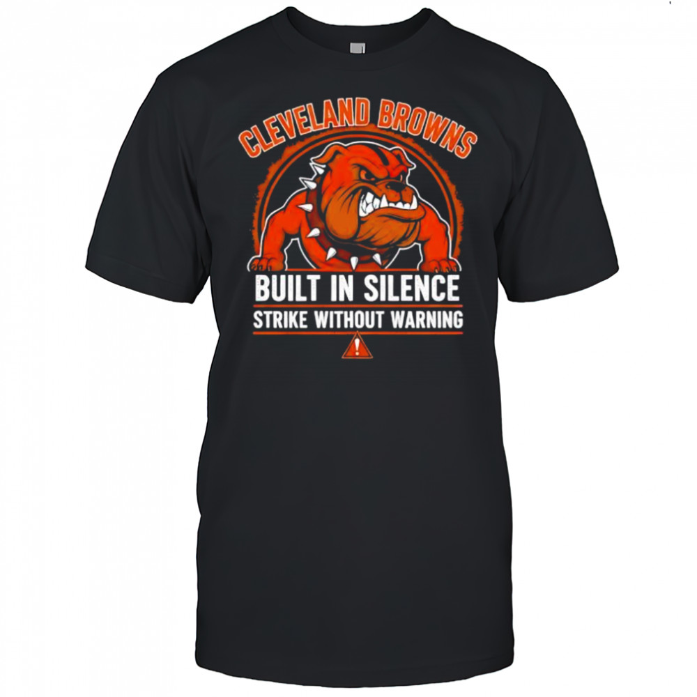 Cleveland Browns Built In Silence Strike Without Warning shirt