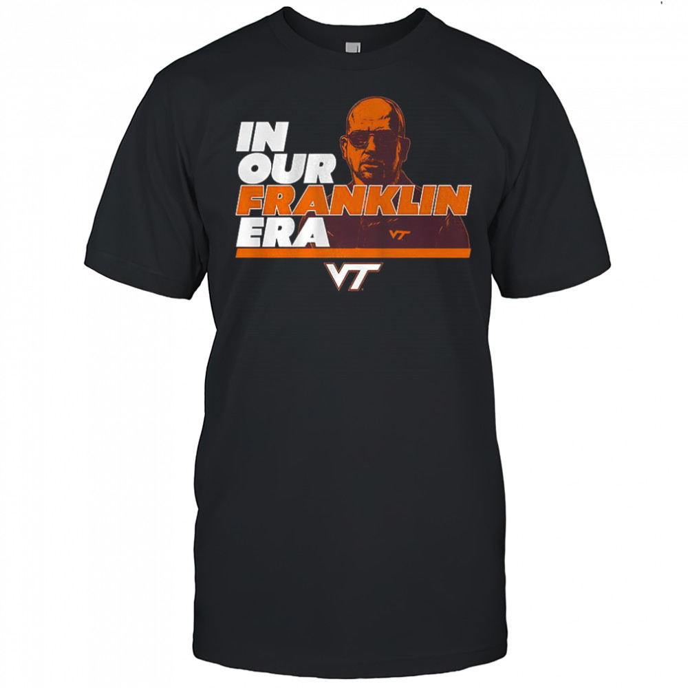 Coach James Franklin Virginia Tech football in our Franklin era shirt