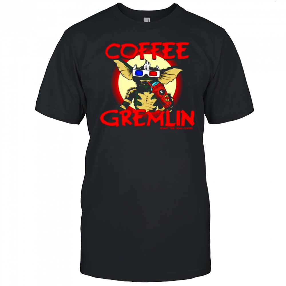 Coffee Gremlin Roast The Dead coffee shop shirt
