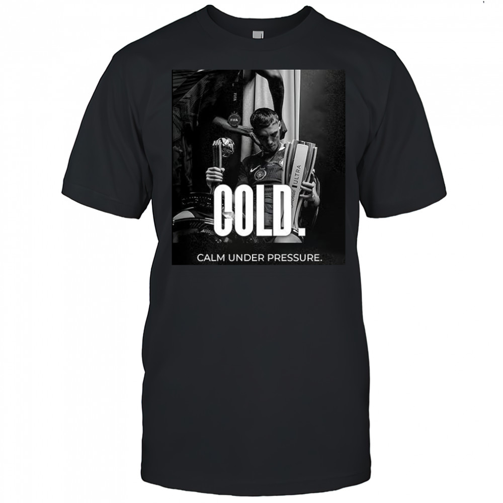Cold calm under pressure shirt