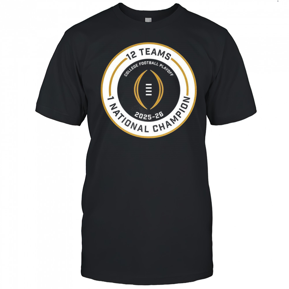 College Football Playoff 2025 2026 12 Teams 1 National Champion logo shirt