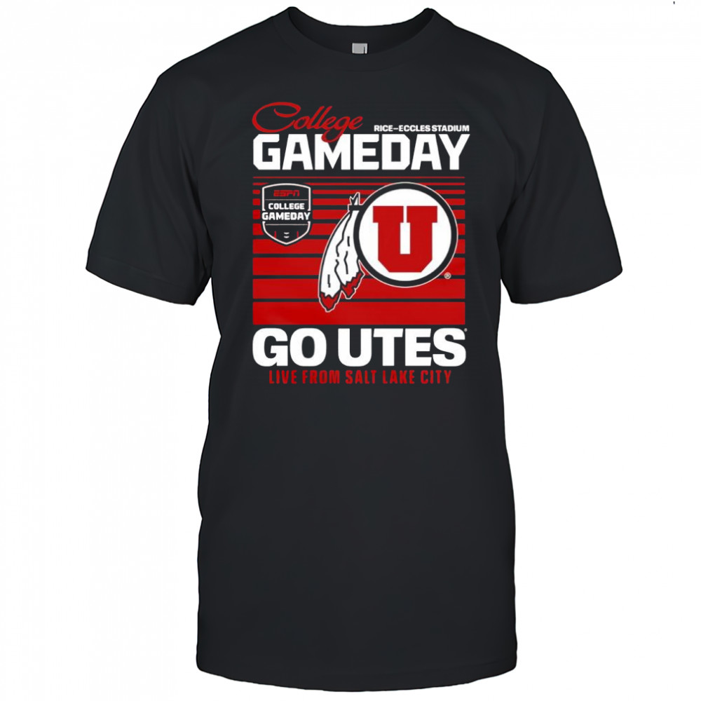 College Gameday rice eccles stadium go Utes live from salt lake city shirt