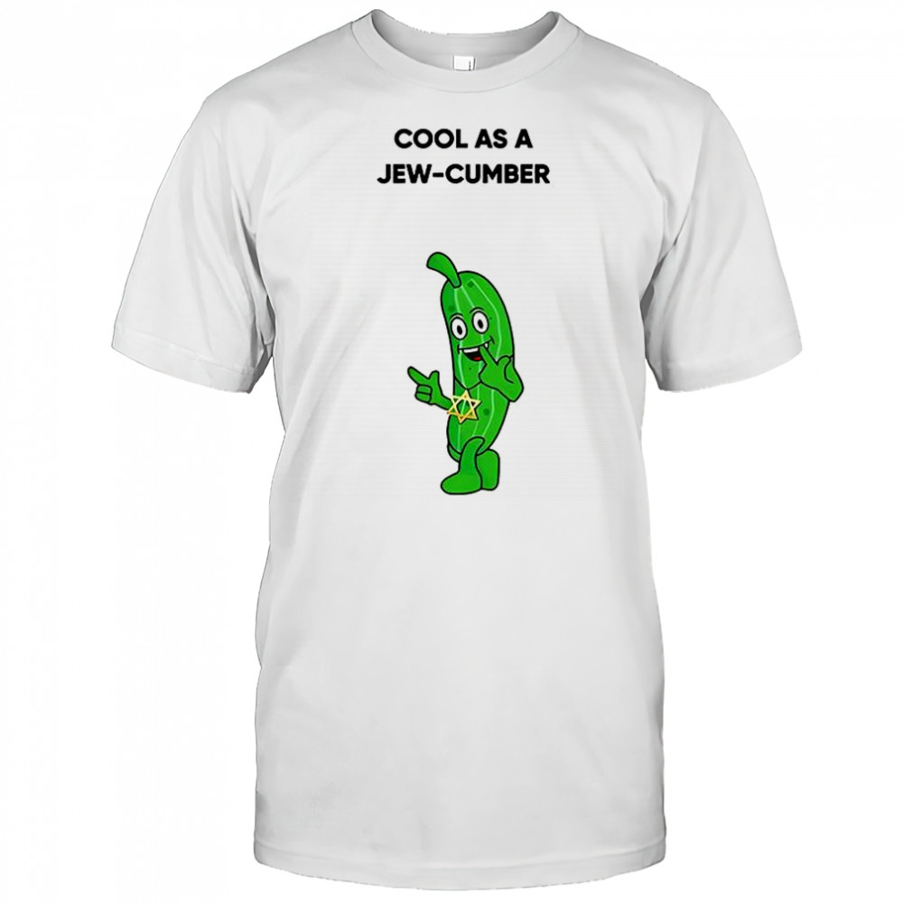 Cool as a jew-cumber shirt