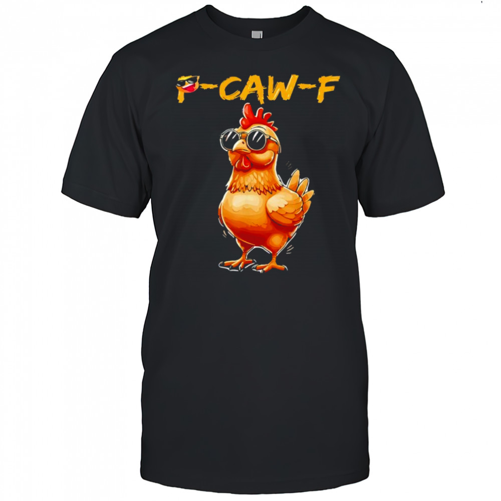 Cool Chicken Sunglasses Caw F Humor Shirt