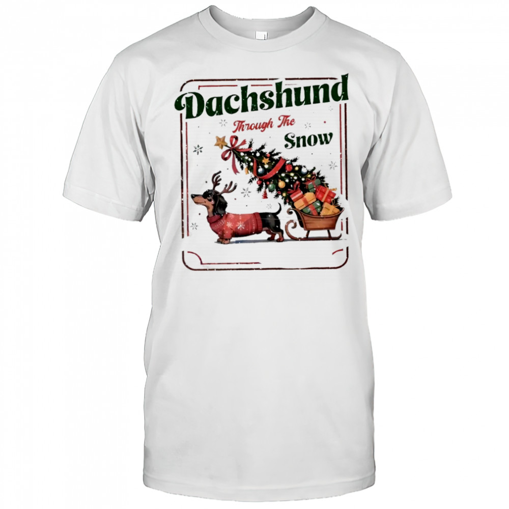 Dachshund through the snow Holiday Xmas shirt