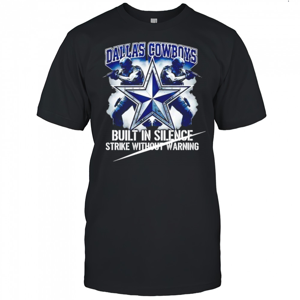Dallas Cowboys Built In Silence Strike Without Warning shirt