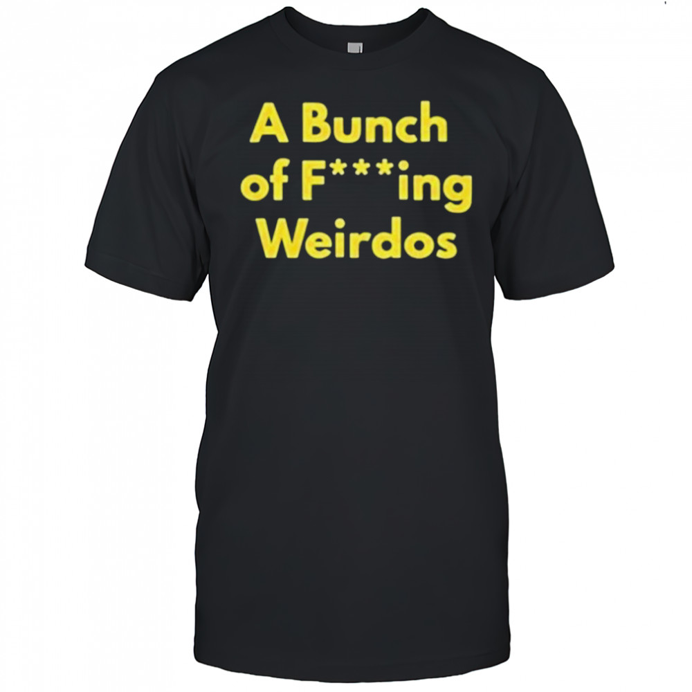 Dan Lanning A Bunch Of Fucking Weirdos T-Shirt