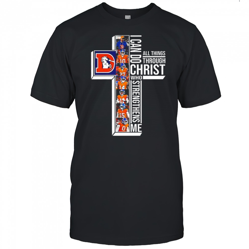 Denver Broncos I can do christ all things through who strengthens me shirt