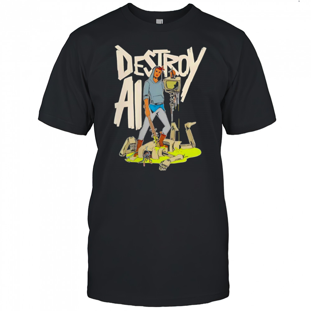 Destroy AI natural human shirt