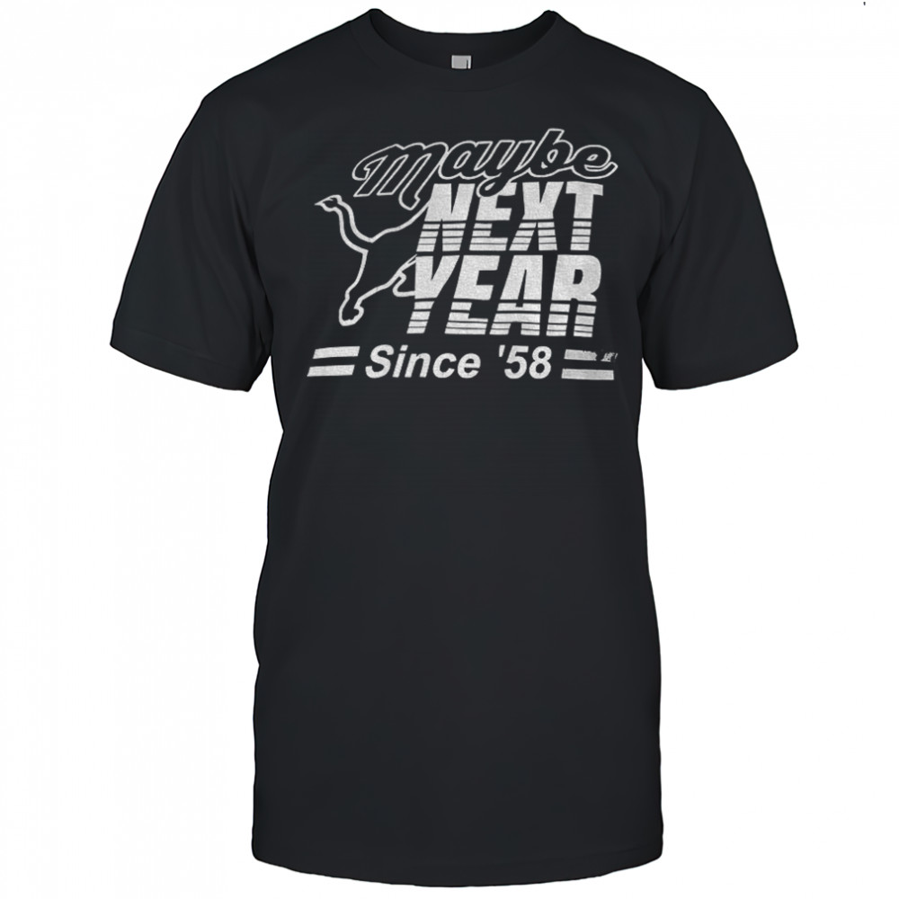 Detroit Lions NFL Football 2025 Maybe next year since ’58 shirt