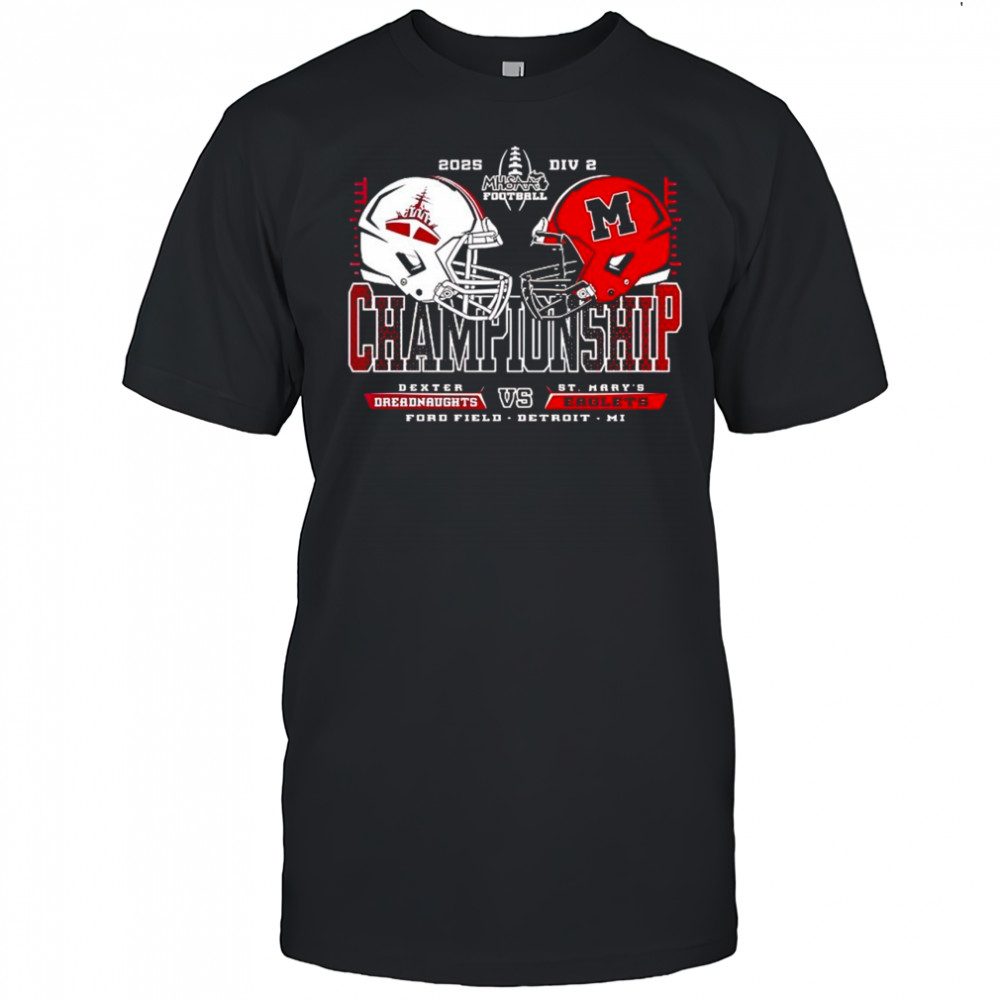 Dexter Dreadnaughts vs St Marys Eaglets 2025 Championship Ford Field Detroit Mi shirt