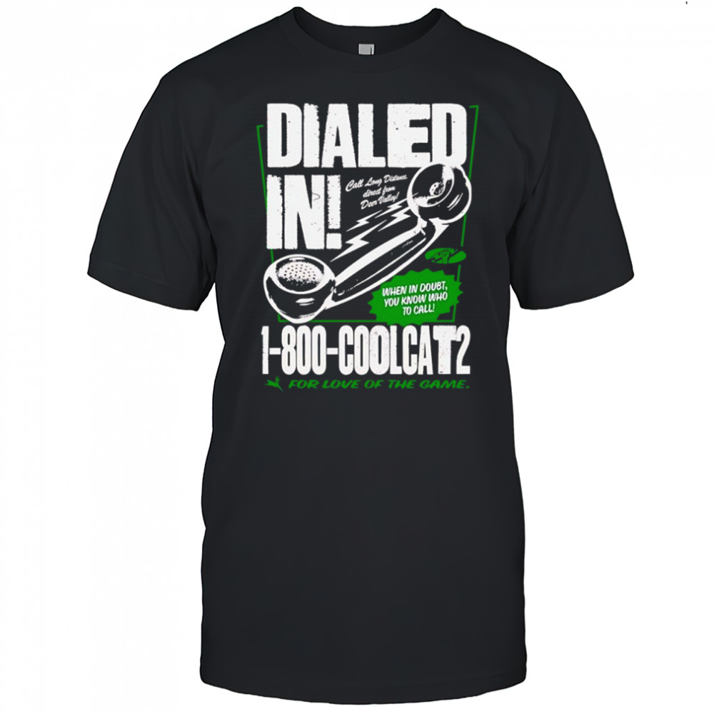 Dialed In Call Long Distance direct from Deer Valley Coolcats for love of the game shirt