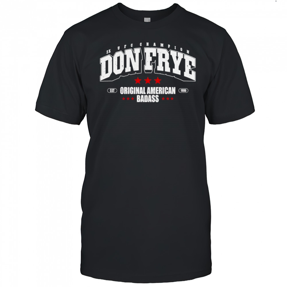 Don Frye 2x UFC World Champion Original American Badass shirt