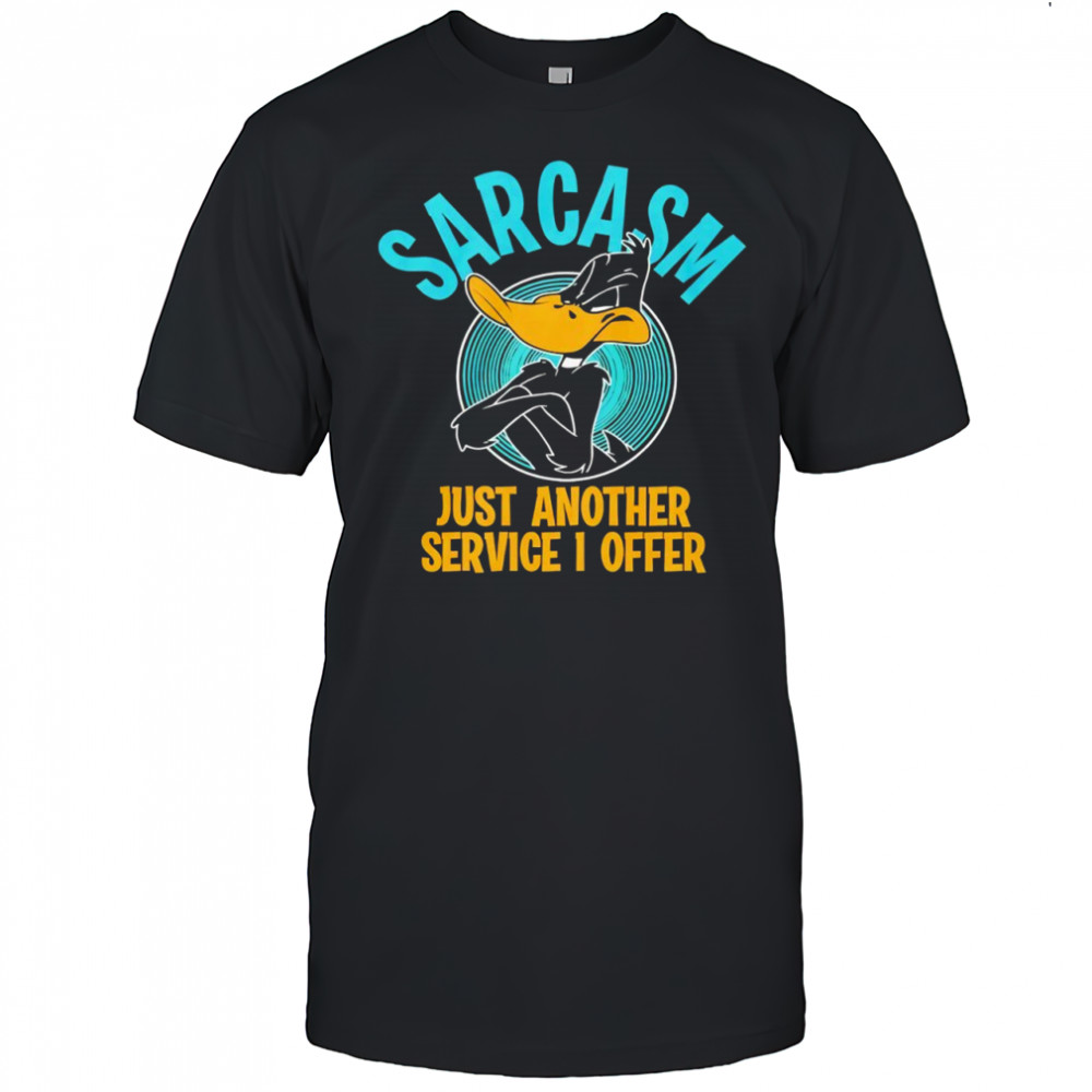 Duck sarcasm just another service I offer shirt