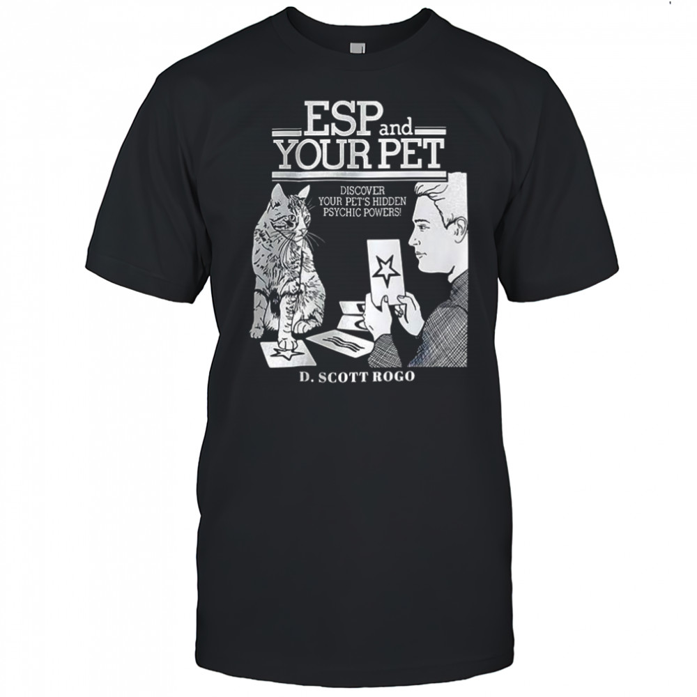 ESP and your pet discover your pet’s hidden psychic powers shirt
