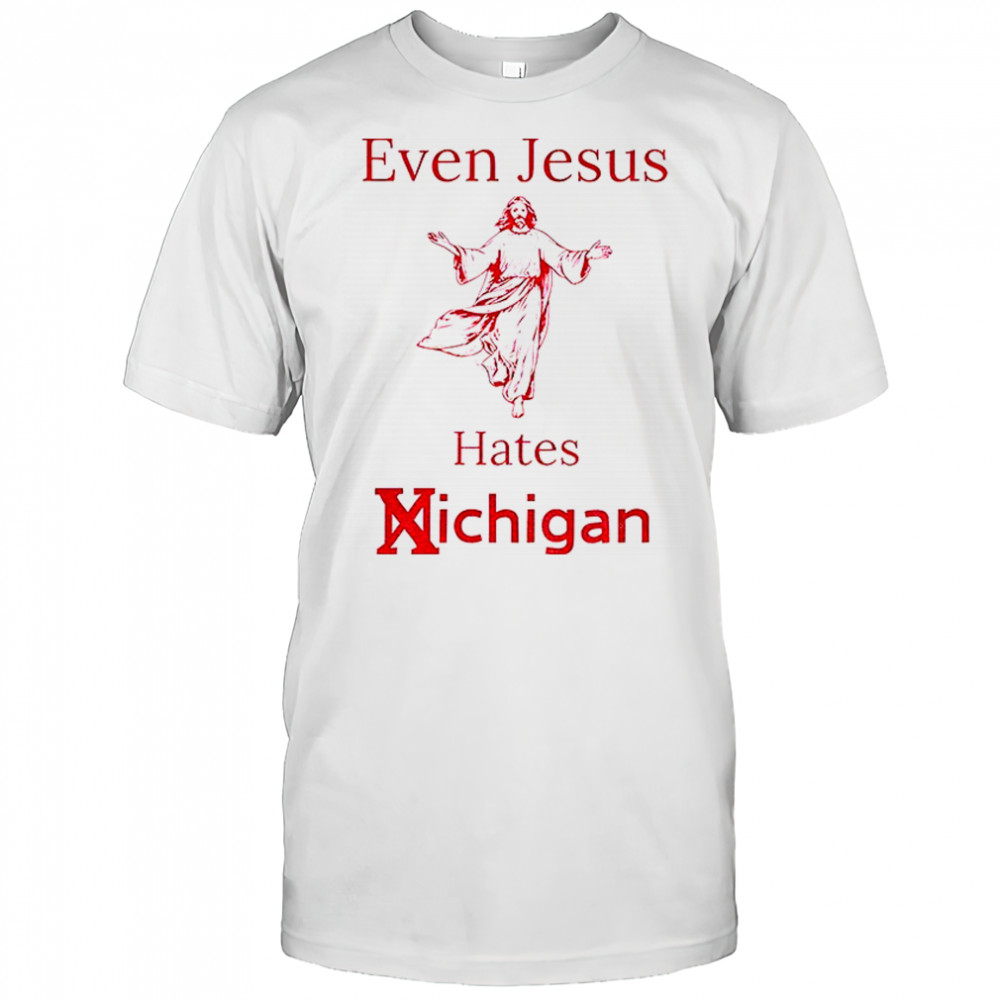 Even Jesus hates Michigan OSU Ohio State Buckeyes football shirt