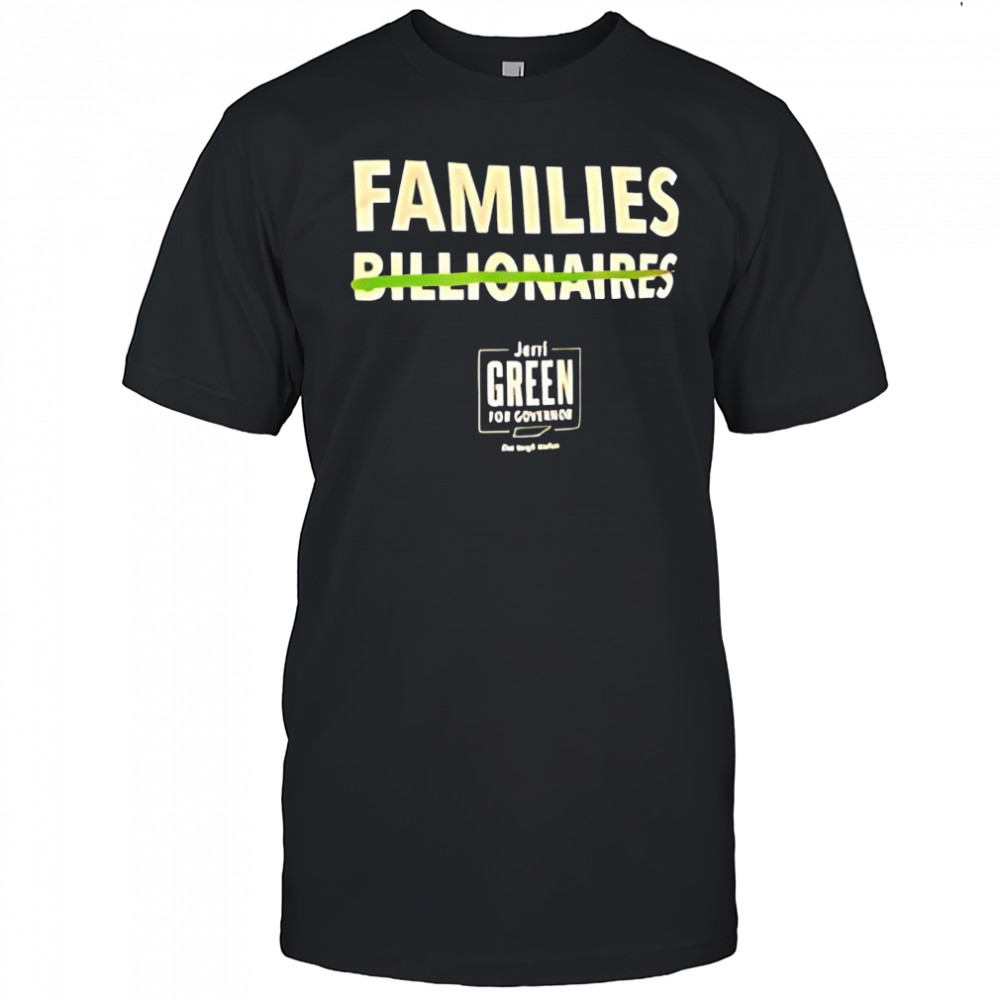 Families Billionaires Jeri Green slogan shirt