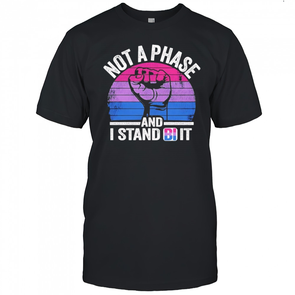 Fist not a phase and I stand bi it retro shirt