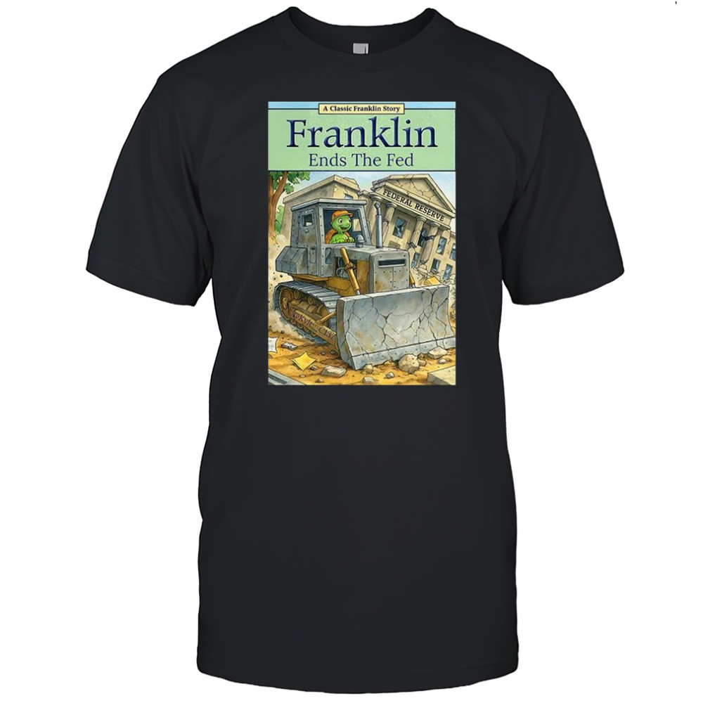 Franklin ends the fed shirt