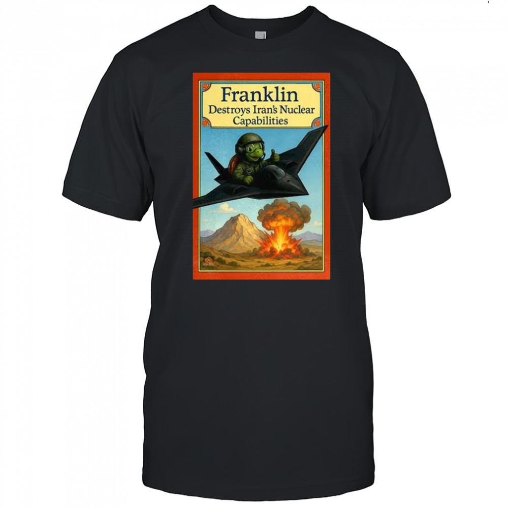 Franklin turtle destroys Iran’s Nuclear Capabilities shirt