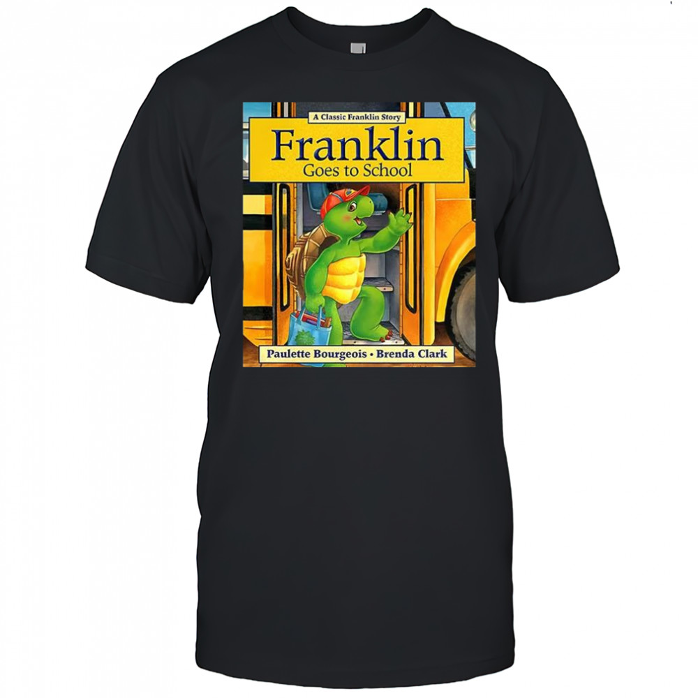 Franklin Turtle goes to school shirt