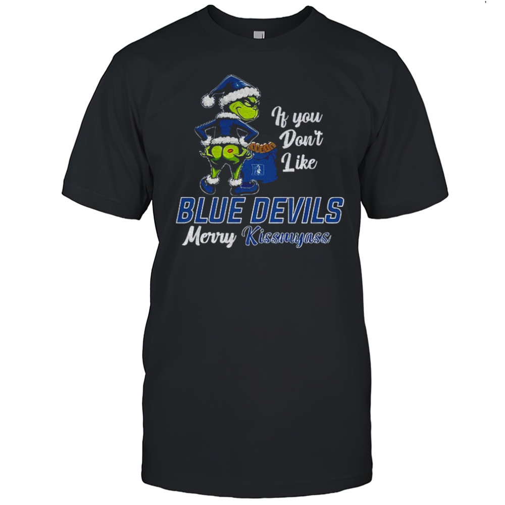 Funny Grumpy Grinch If You Don’t Like Duke Blue Devils Merry KissMyAss shirt